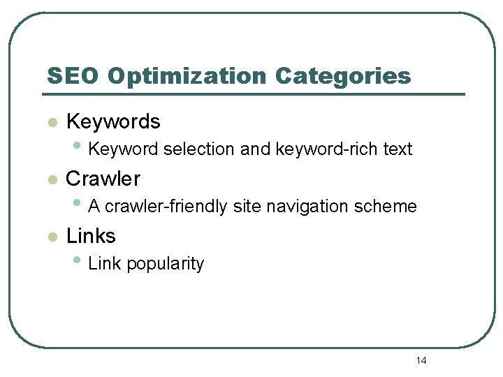 SEO Optimization Categories l Keywords l Crawler l Links • Keyword selection and keyword-rich