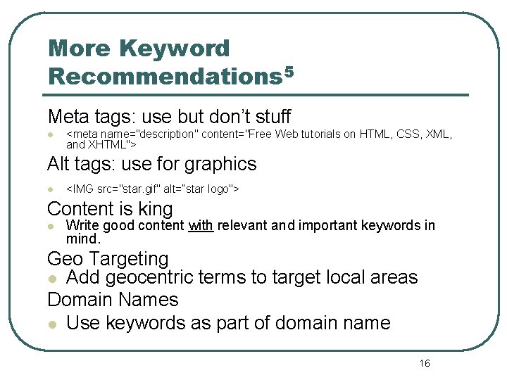 More Keyword Recommendations 5 Meta tags: use but don’t stuff l <meta name="description" content="Free