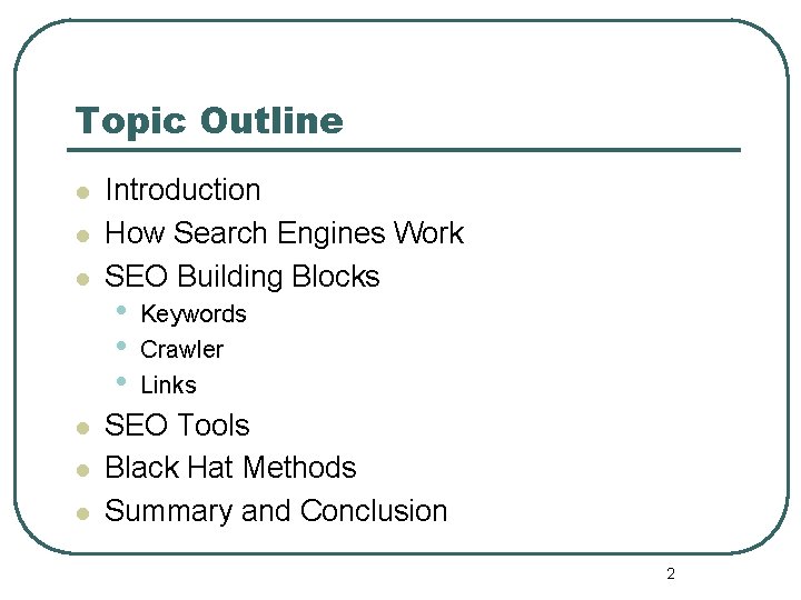 Topic Outline l l l Introduction How Search Engines Work SEO Building Blocks •