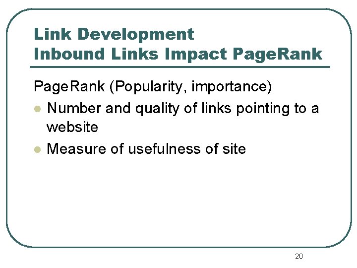 Link Development Inbound Links Impact Page. Rank (Popularity, importance) l Number and quality of Link Development Inbound Links Impact Page. Rank (Popularity, importance) l Number and quality of