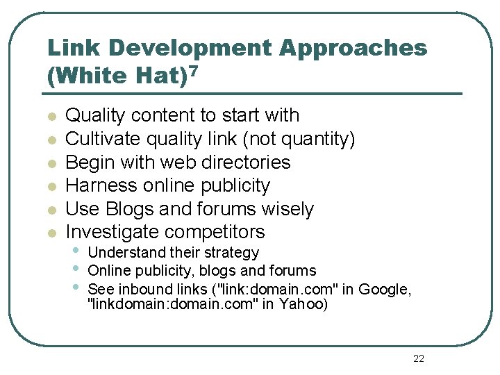 Link Development Approaches (White Hat)7 l l l Quality content to start with Cultivate Link Development Approaches (White Hat)7 l l l Quality content to start with Cultivate