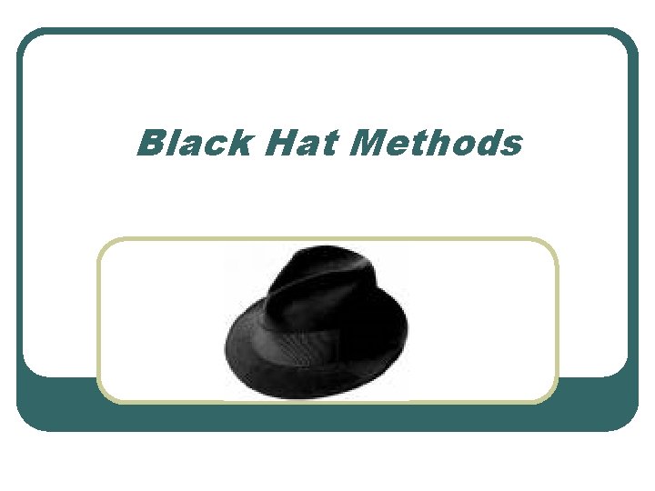 Black Hat Methods 