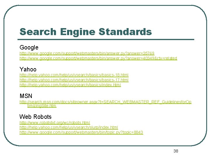 Search Engine Standards Google http: //www. google. com/support/webmasters/bin/answer. py? answer=35769 http: //www. google. com/support/webmasters/bin/answer.