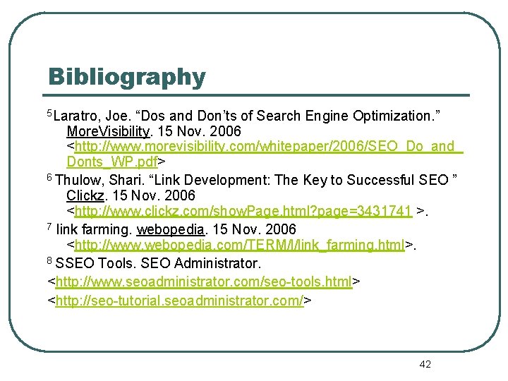 Bibliography 5 Laratro, Joe. “Dos and Don’ts of Search Engine Optimization. ” More. Visibility.