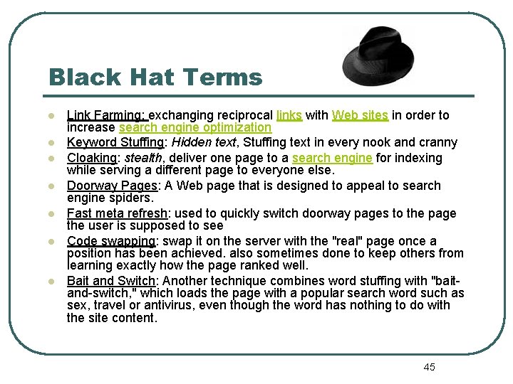Black Hat Terms l l l l Link Farming: exchanging reciprocal links with Web