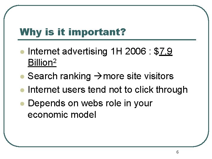 Why is it important? l l Internet advertising 1 H 2006 : $7. 9