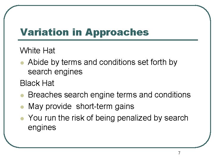 Variation in Approaches White Hat l Abide by terms and conditions set forth by