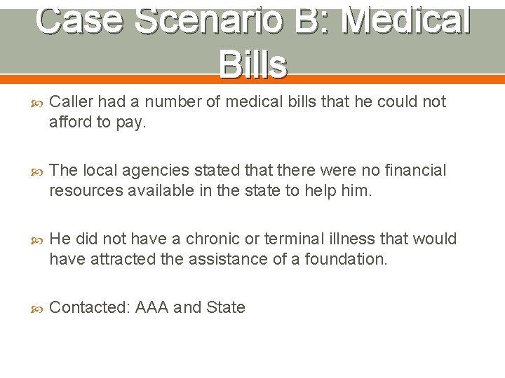 Case Scenario B: Medical Bills Caller had a number of medical bills that he