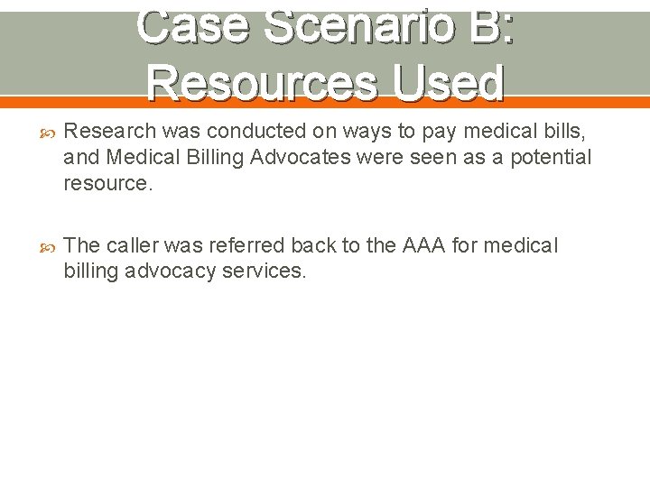 Case Scenario B: Resources Used Research was conducted on ways to pay medical bills,