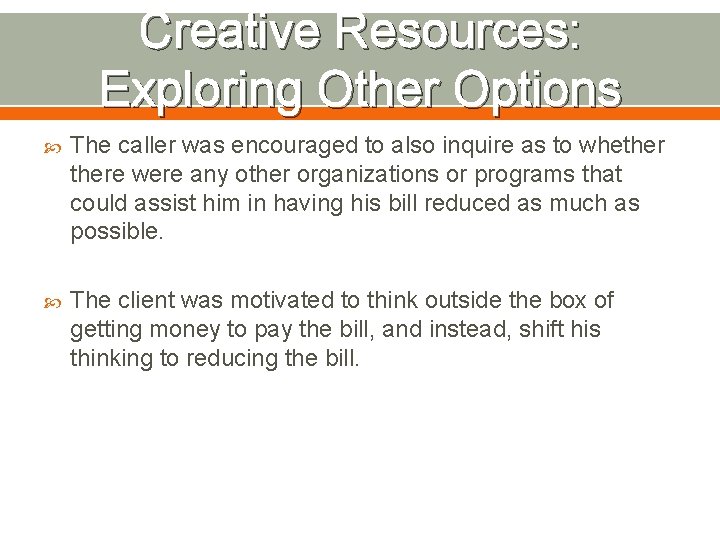 Creative Resources: Exploring Other Options The caller was encouraged to also inquire as to