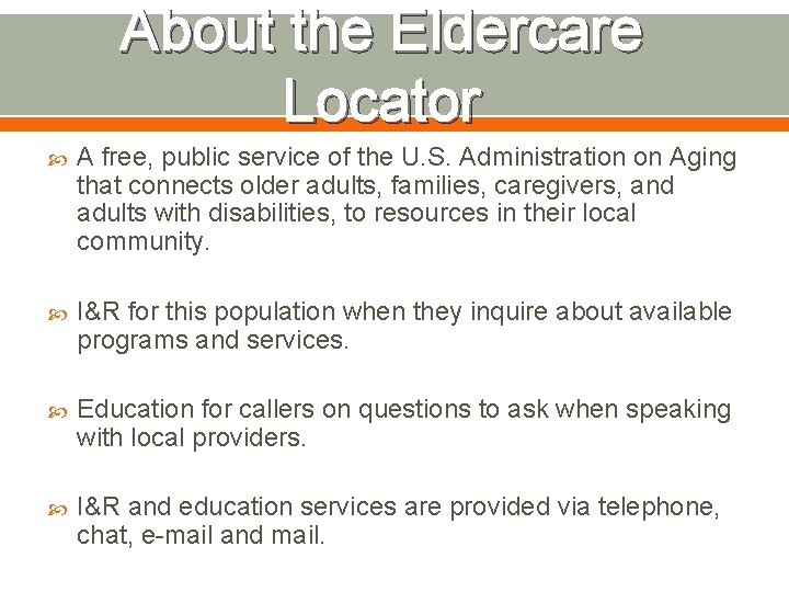 About the Eldercare Locator A free, public service of the U. S. Administration on