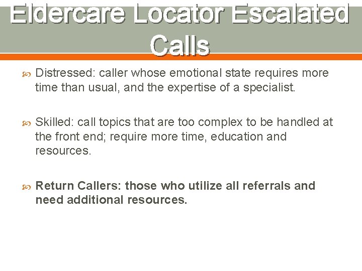 Eldercare Locator Escalated Calls Distressed: caller whose emotional state requires more time than usual,