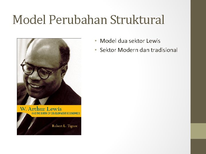 Model Perubahan Struktural • Model dua sektor Lewis • Sektor Modern dan tradisional 