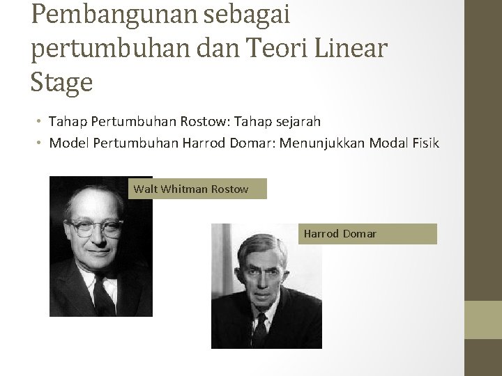 Pembangunan sebagai pertumbuhan dan Teori Linear Stage • Tahap Pertumbuhan Rostow: Tahap sejarah •