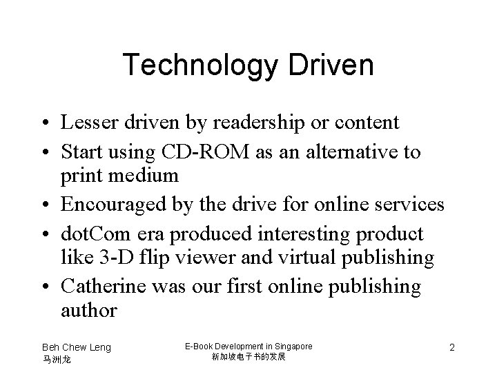 Technology Driven • Lesser driven by readership or content • Start using CD-ROM as