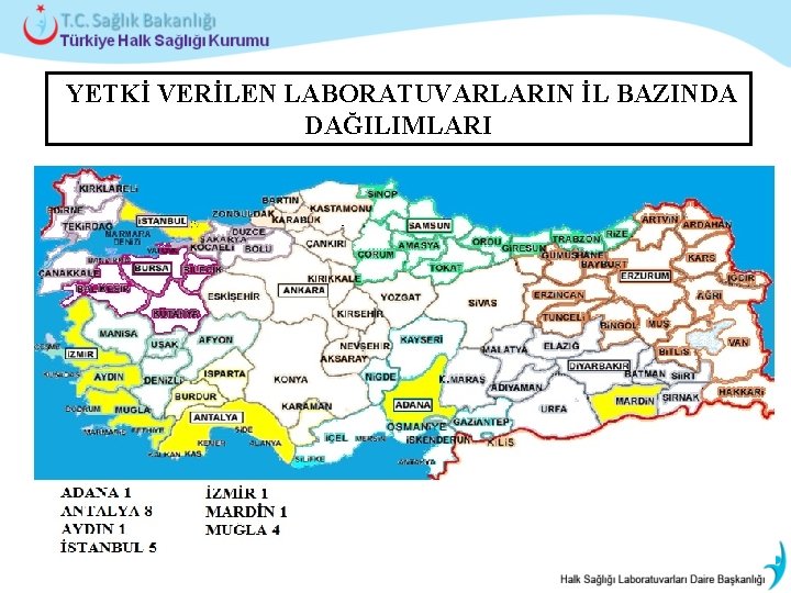  YETKİ VERİLEN LABORATUVARLARIN İL BAZINDA DAĞILIMLARI 