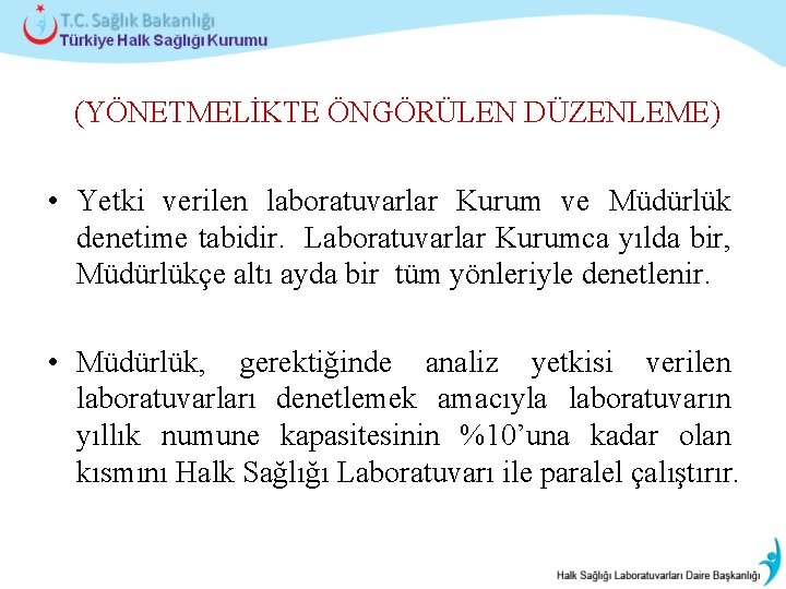  (YÖNETMELİKTE ÖNGÖRÜLEN DÜZENLEME) • Yetki verilen laboratuvarlar Kurum ve Müdürlük denetime tabidir. Laboratuvarlar