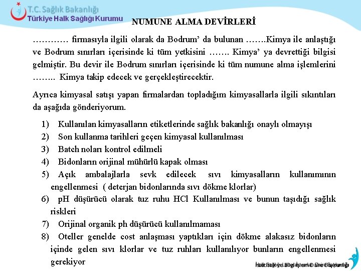  NUMUNE ALMA DEVİRLERİ ………… firmasıyla ilgili olarak da Bodrum’ da bulunan ……. Kimya