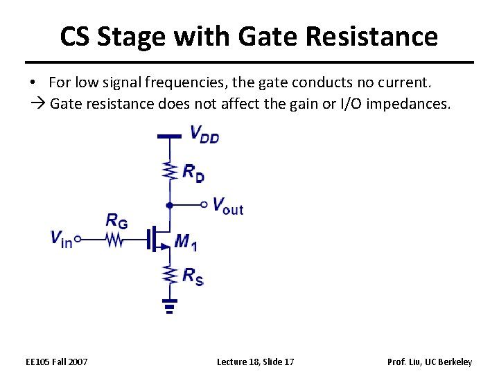 CS Stage with Gate Resistance • For low signal frequencies, the gate conducts no