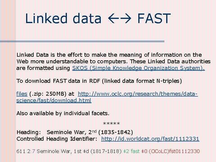 Linked data FAST Linked Data is the effort to make the meaning of information