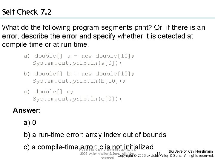 Self Check 7. 2 What do the following program segments print? Or, if there