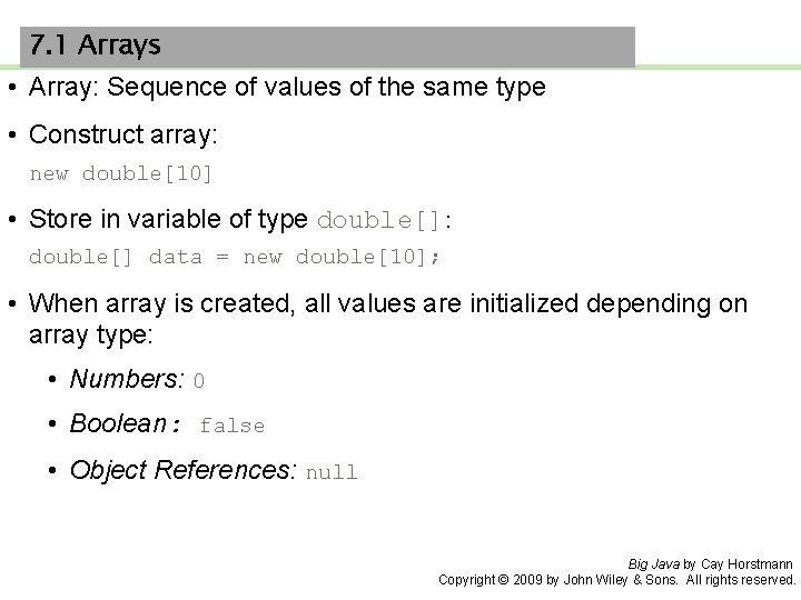 7. 1 Arrays • Array: Sequence of values of the same type • Construct