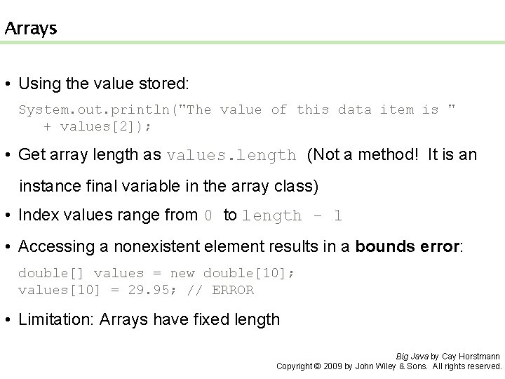 Arrays • Using the value stored: System. out. println("The value of this data item