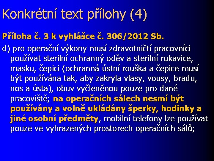 Konkrétní text přílohy (4) Příloha č. 3 k vyhlášce č. 306/2012 Sb. d) pro