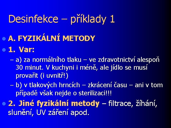 Desinfekce – příklady 1 l A. FYZIKÁLNÍ METODY l 1. Var: – a) za