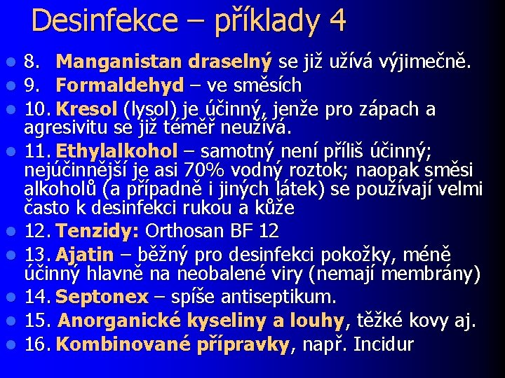 Desinfekce – příklady 4 l l l l l 8. Manganistan draselný se již