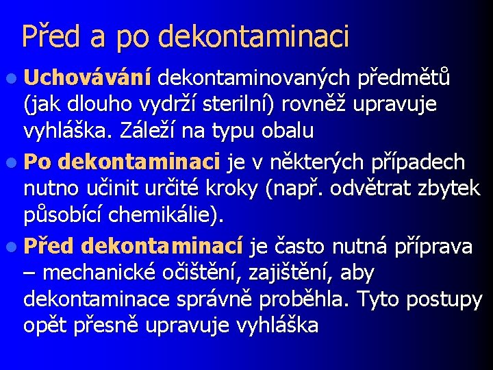 Před a po dekontaminaci l Uchovávání dekontaminovaných předmětů (jak dlouho vydrží sterilní) rovněž upravuje