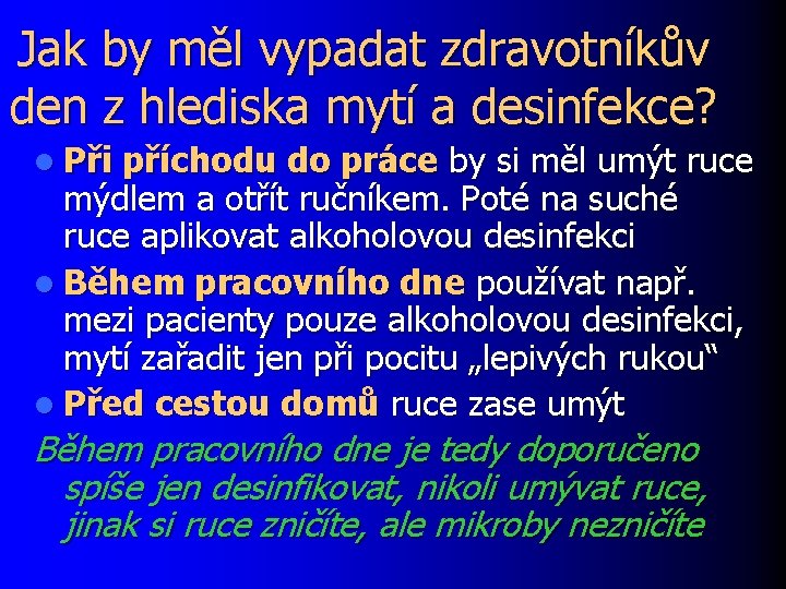 Jak by měl vypadat zdravotníkův den z hlediska mytí a desinfekce? l Při příchodu