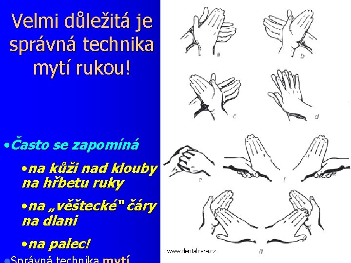 Velmi důležitá je správná technika mytí rukou! • Často se zapomíná • na kůži