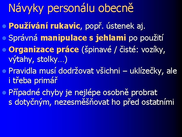 Návyky personálu obecně l Používání rukavic, popř. ústenek aj. l Správná manipulace s jehlami