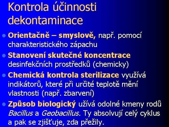 Kontrola účinnosti dekontaminace l Orientačně – smyslově, např. pomocí charakteristického zápachu l Stanovení skutečné