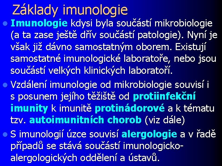 Základy imunologie l Imunologie kdysi byla součástí mikrobiologie (a ta zase ještě dřív součástí