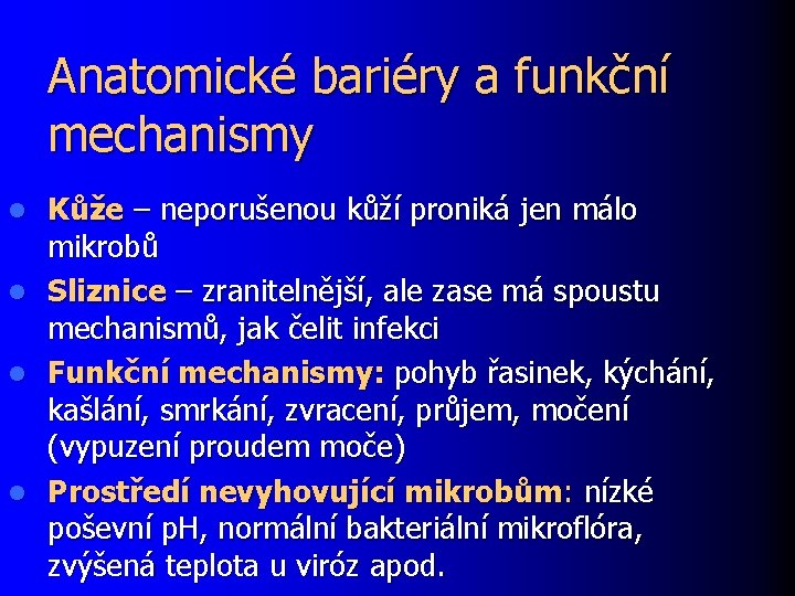 Anatomické bariéry a funkční mechanismy l l Kůže – neporušenou kůží proniká jen málo