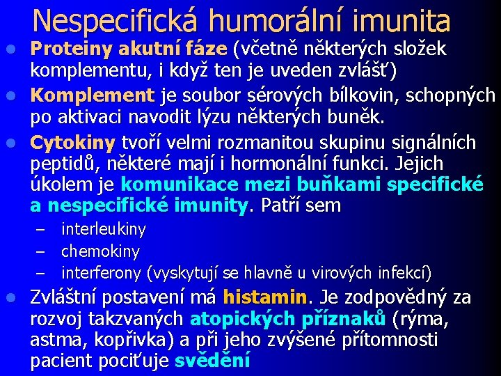 Nespecifická humorální imunita Proteiny akutní fáze (včetně některých složek komplementu, i když ten je