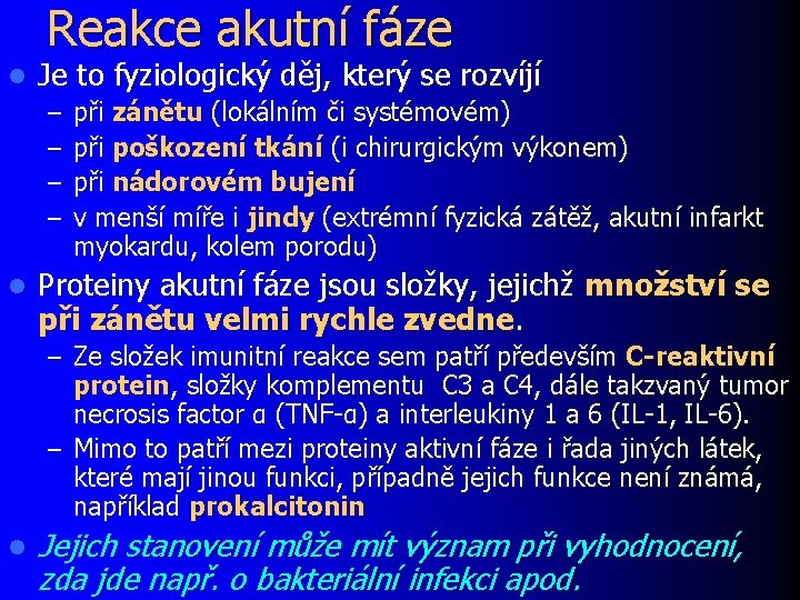 Reakce akutní fáze l Je to fyziologický děj, který se rozvíjí – – l