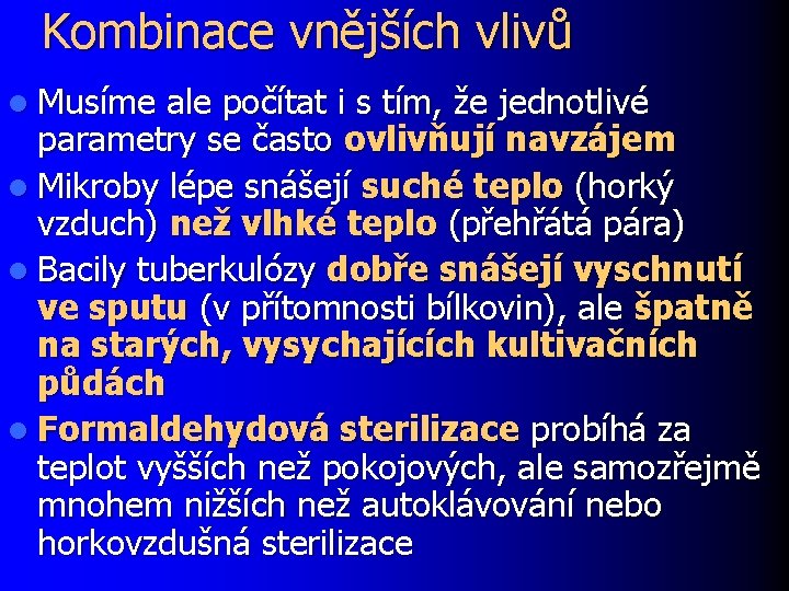 Kombinace vnějších vlivů l Musíme ale počítat i s tím, že jednotlivé parametry se