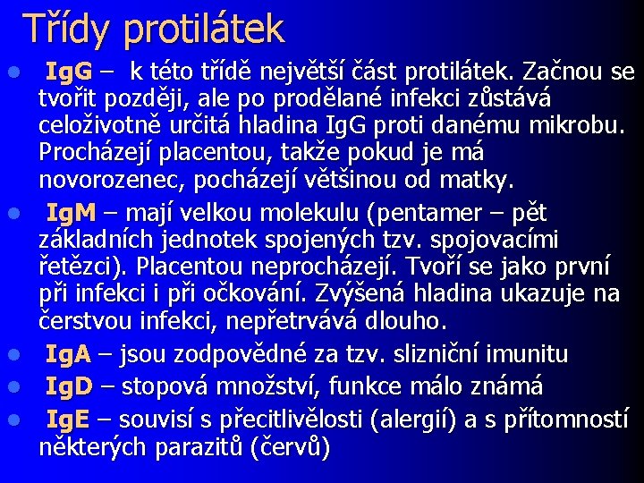 Třídy protilátek l l l Ig. G – k této třídě největší část protilátek.