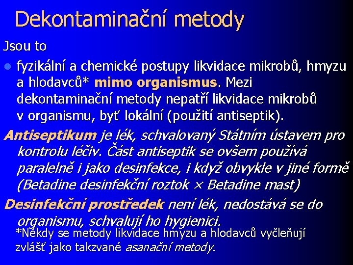 Dekontaminační metody Jsou to l fyzikální a chemické postupy likvidace mikrobů, hmyzu a hlodavců*