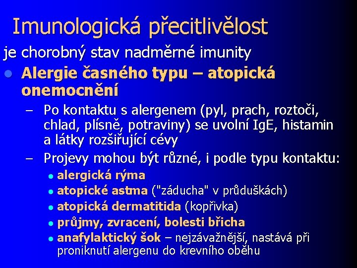 Imunologická přecitlivělost je chorobný stav nadměrné imunity l Alergie časného typu – atopická onemocnění