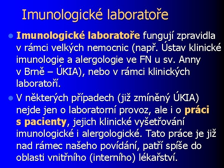 Imunologické laboratoře l Imunologické laboratoře fungují zpravidla v rámci velkých nemocnic (např. Ústav klinické