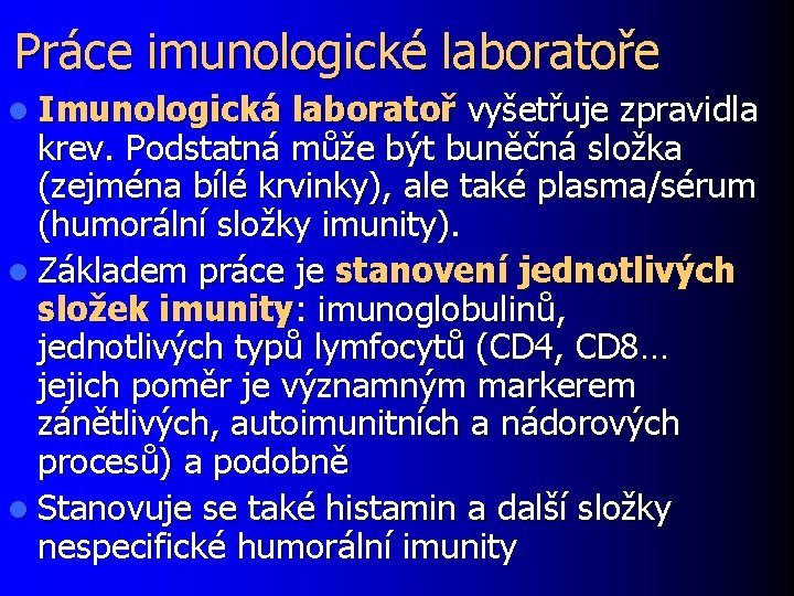 Práce imunologické laboratoře l Imunologická laboratoř vyšetřuje zpravidla krev. Podstatná může být buněčná složka