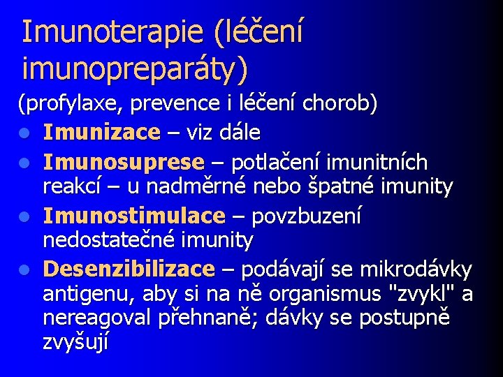 Imunoterapie (léčení imunopreparáty) (profylaxe, prevence i léčení chorob) l Imunizace – viz dále l