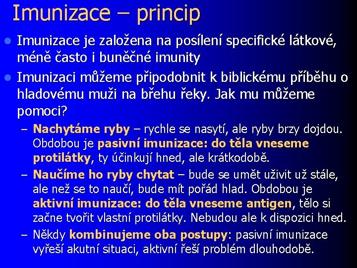 Imunizace – princip Imunizace je založena na posílení specifické látkové, méně často i buněčné