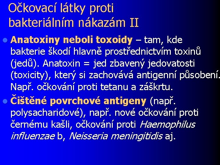 Očkovací látky proti bakteriálním nákazám II l Anatoxiny neboli toxoidy – tam, kde bakterie