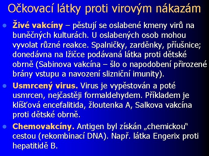 Očkovací látky proti virovým nákazám Živé vakcíny – pěstují se oslabené kmeny virů na
