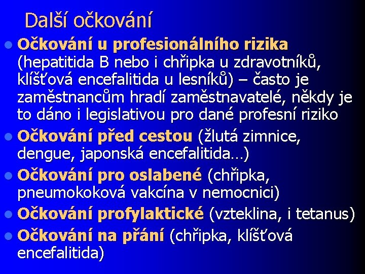 Další očkování l Očkování u profesionálního rizika (hepatitida B nebo i chřipka u zdravotníků,